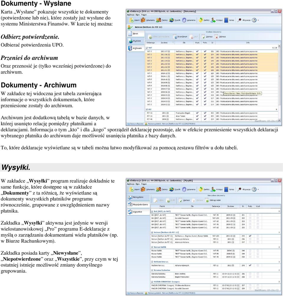 Dokumenty - Archiwum W zakładce tej widoczna jest tabela zawieraj ca informacje o wszystkich dokumentach, które przeniesione zostały do archiwum.