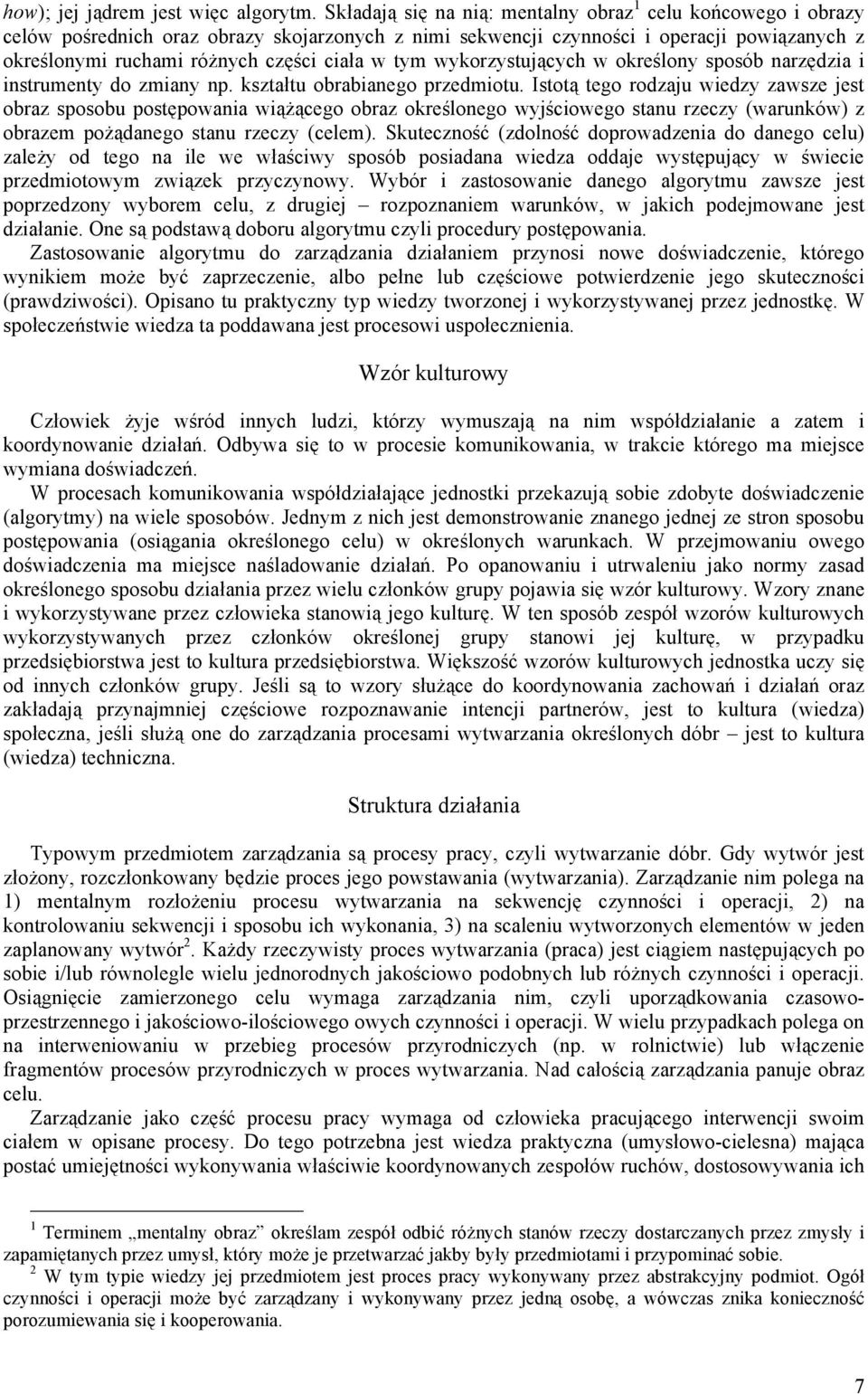 tym wykorzystujących w określony sposób narzędzia i instrumenty do zmiany np. kształtu obrabianego przedmiotu.