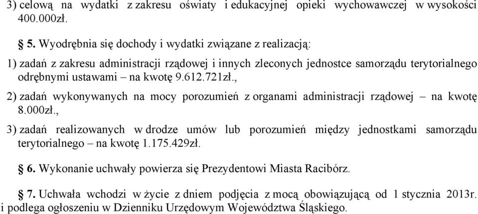 9.612.721zł., 2) zadań wykonywanych na mocy porozumień z organami administracji rządowej na kwotę 8.000zł.