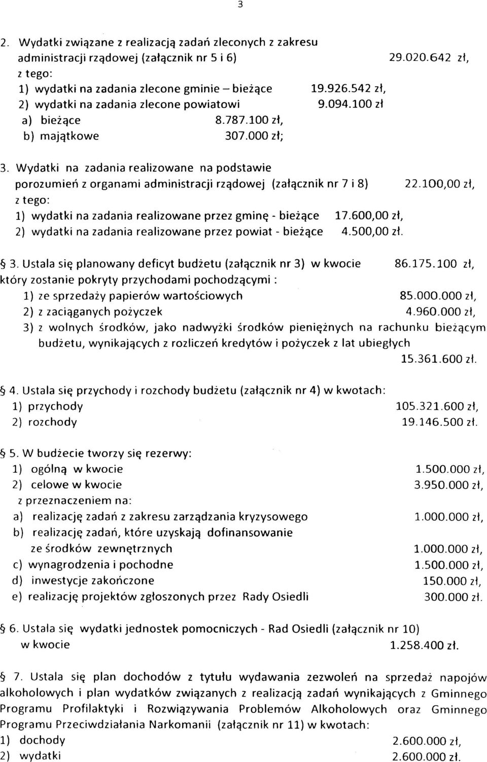 100,00 zł, z tego: 1) wydatki realizowane przez gminę - bieżące 17.600,00 zł, 2) wydatki realizowane przez powiat - bieżące 4.500,00 zł. 3.