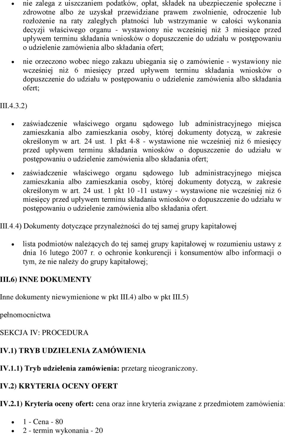 zamówienia albo składania ofert; nie orzeczono wobec niego zakazu ubiegania się o zamówienie - wystawiony nie wcześniej niż 6 miesięcy przed upływem terminu składania wniosków o dopuszczenie do