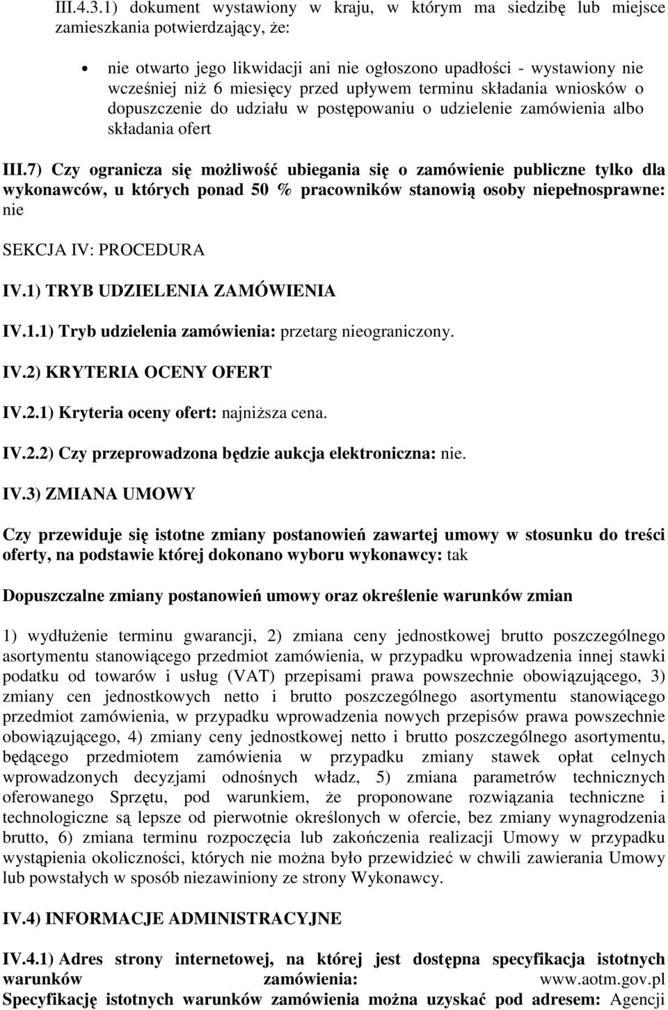 przed upływem terminu składania wniosków o dopuszczenie do udziału w postępowaniu o udzielenie zamówienia albo składania ofert III.