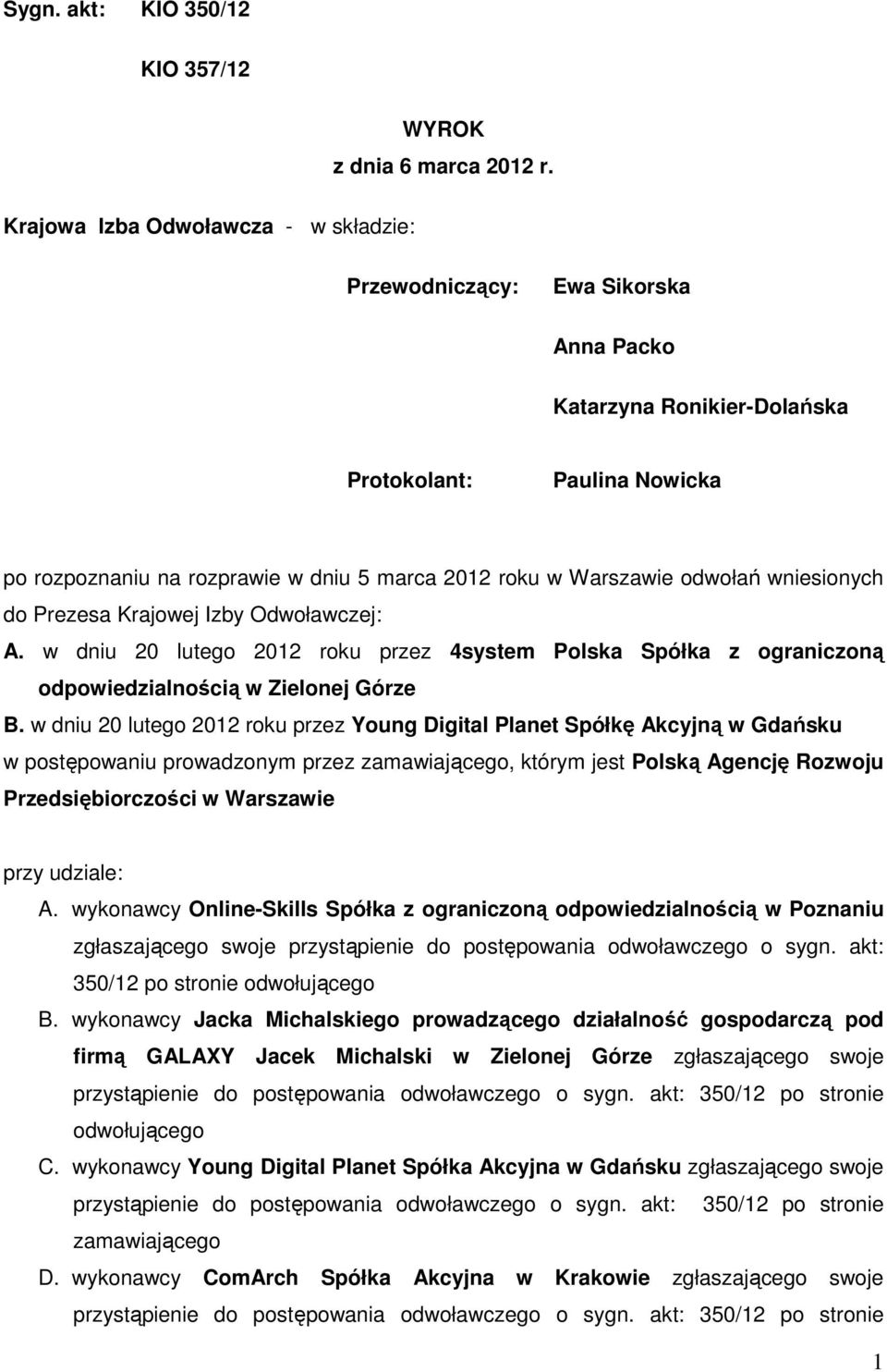 Krajowej Izby Odwoławczej: A. w dniu 20 lutego 2012 roku przez 4system Polska Spółka z ograniczoną odpowiedzialnością w Zielonej Górze B.