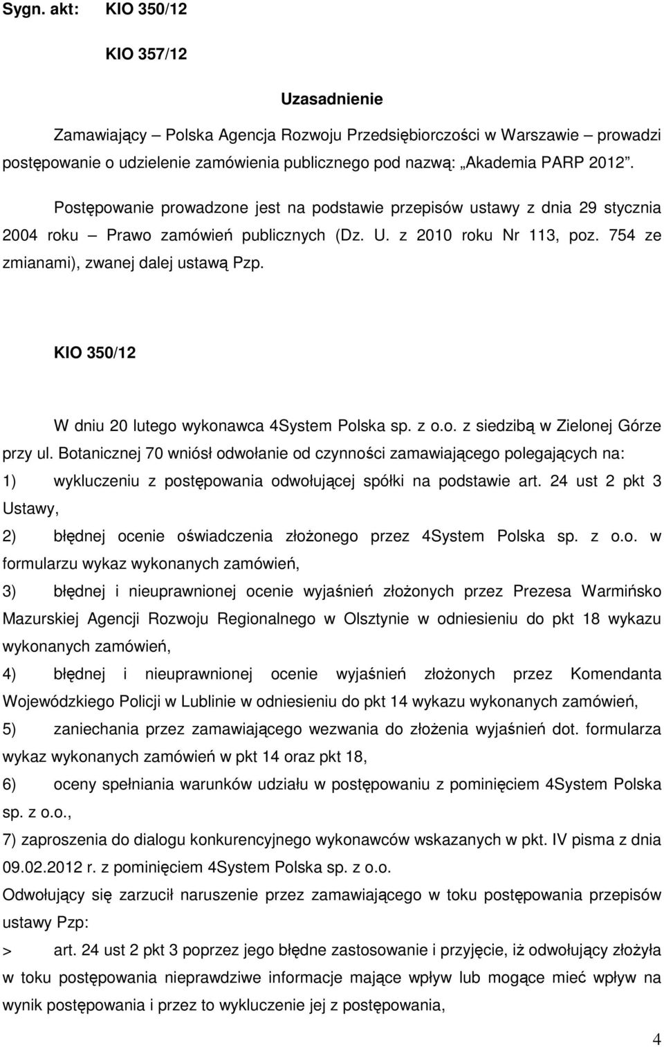 KIO 350/12 W dniu 20 lutego wykonawca 4System Polska sp. z o.o. z siedzibą w Zielonej Górze przy ul.