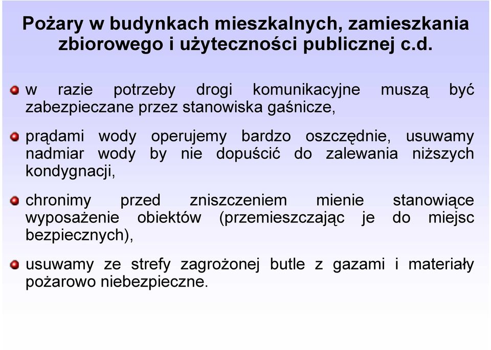 w razie potrzeby drogi komunikacyjne muszą być zabezpieczane przez stanowiska gaśnicze, prądami wody operujemy bardzo