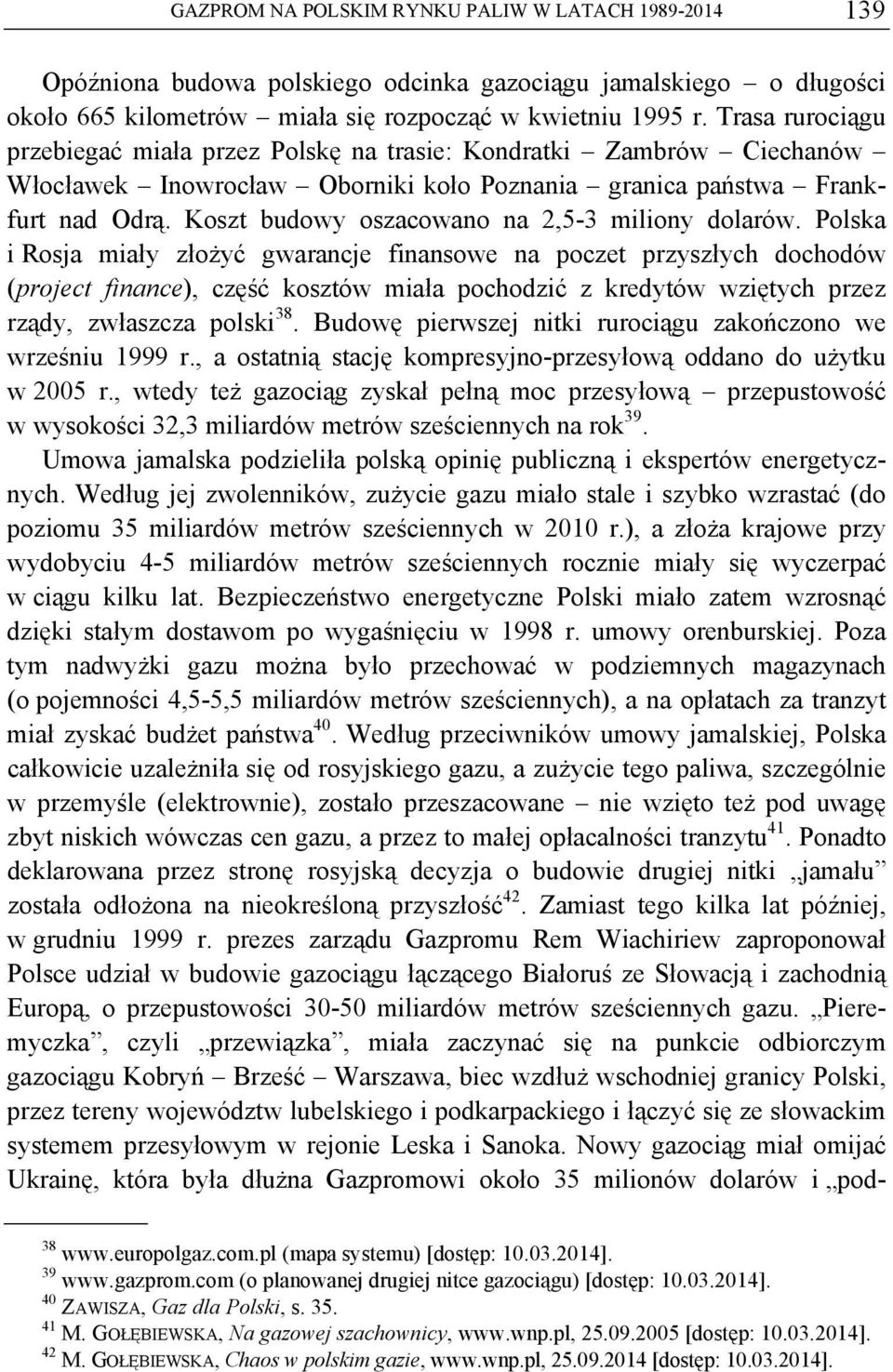 Koszt budowy oszacowano na 2,5-3 miliony dolarów.