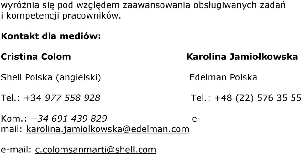 Kontakt dla mediów: Cristina Colom Shell Polska (angielski) Karolina Jamiołkowska