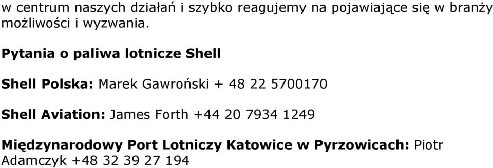 Pytania o paliwa lotnicze Shell Shell Polska: Marek Gawroński + 48 22