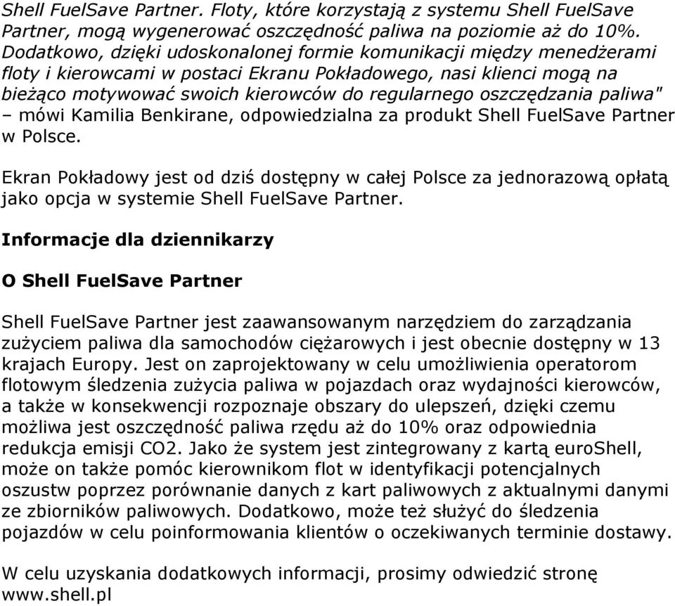 oszczędzania paliwa" mówi Kamilia Benkirane, odpowiedzialna za produkt Shell FuelSave Partner w Polsce.