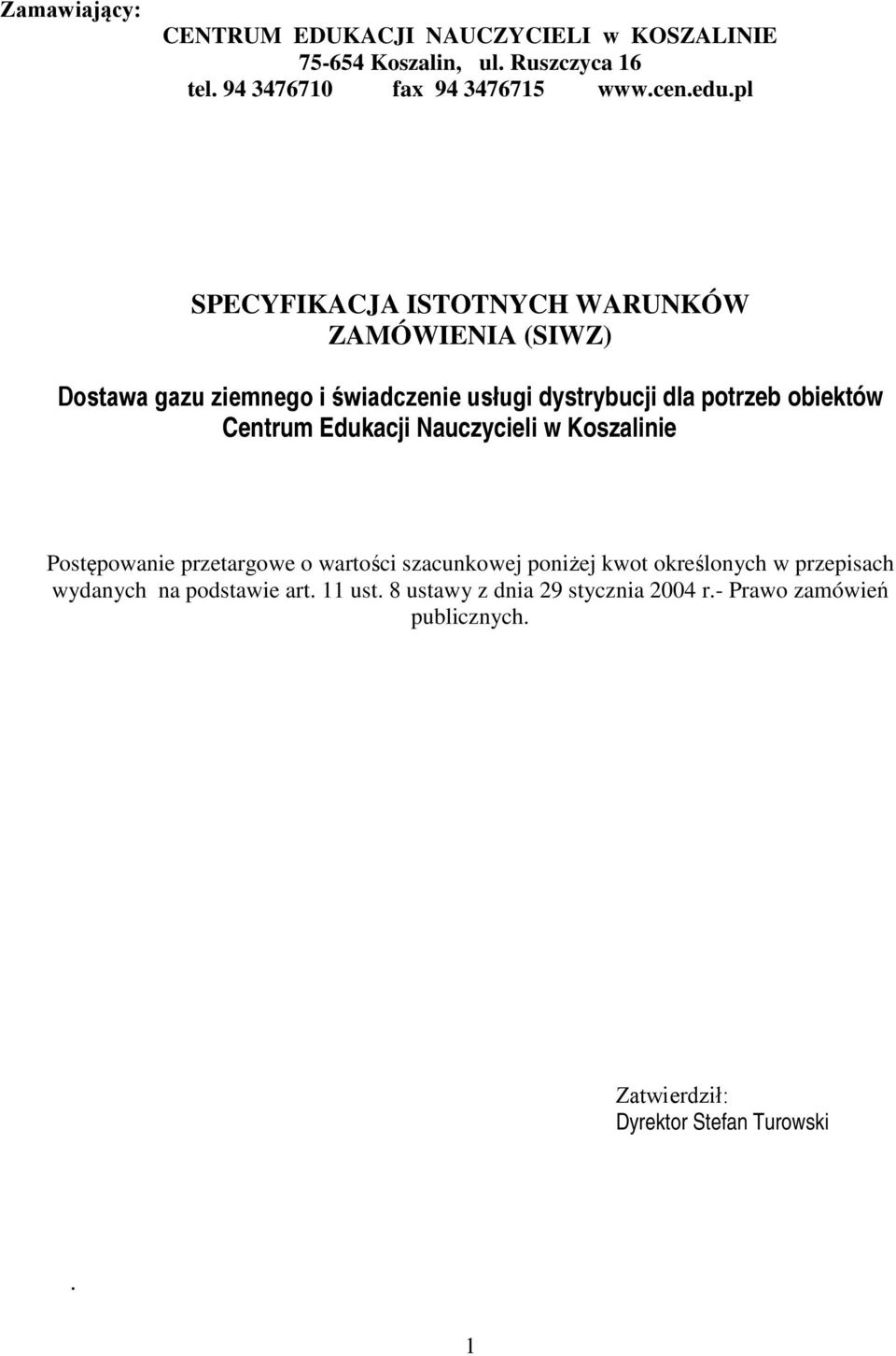 Centrum Edukacji Nauczycieli w Koszalinie Postępowanie przetargowe o wartości szacunkowej poniżej kwot określonych w przepisach