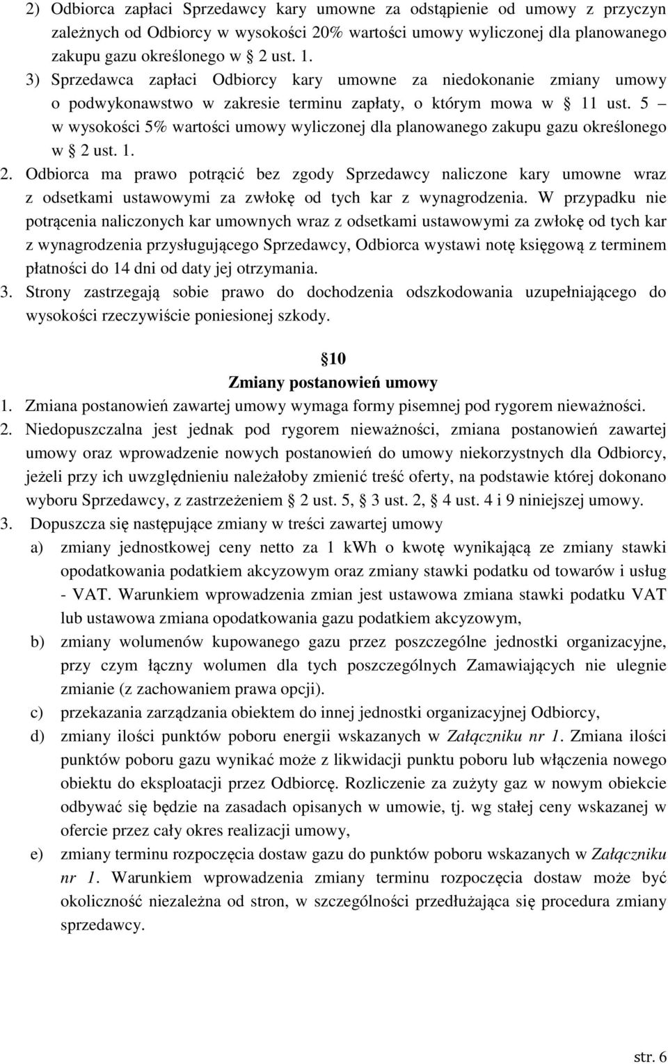 5 w wysokości 5% wartości umowy wyliczonej dla planowanego zakupu gazu określonego w 2 