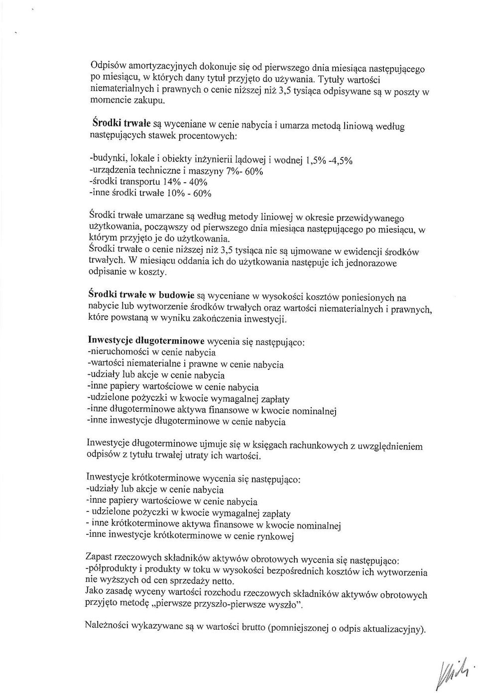 Srodki trwl s4 rlrcnin w cni nbyci i umrz mtod4 liniow4 wdlug nstqpuj4cych stwk procntowych -budynki, lokl i obikry in2lnirii iqdowj i wodnj 1,5% _4,5% -urz4dzni tchniczn i mszyny 7ok- 600/o -Srodki