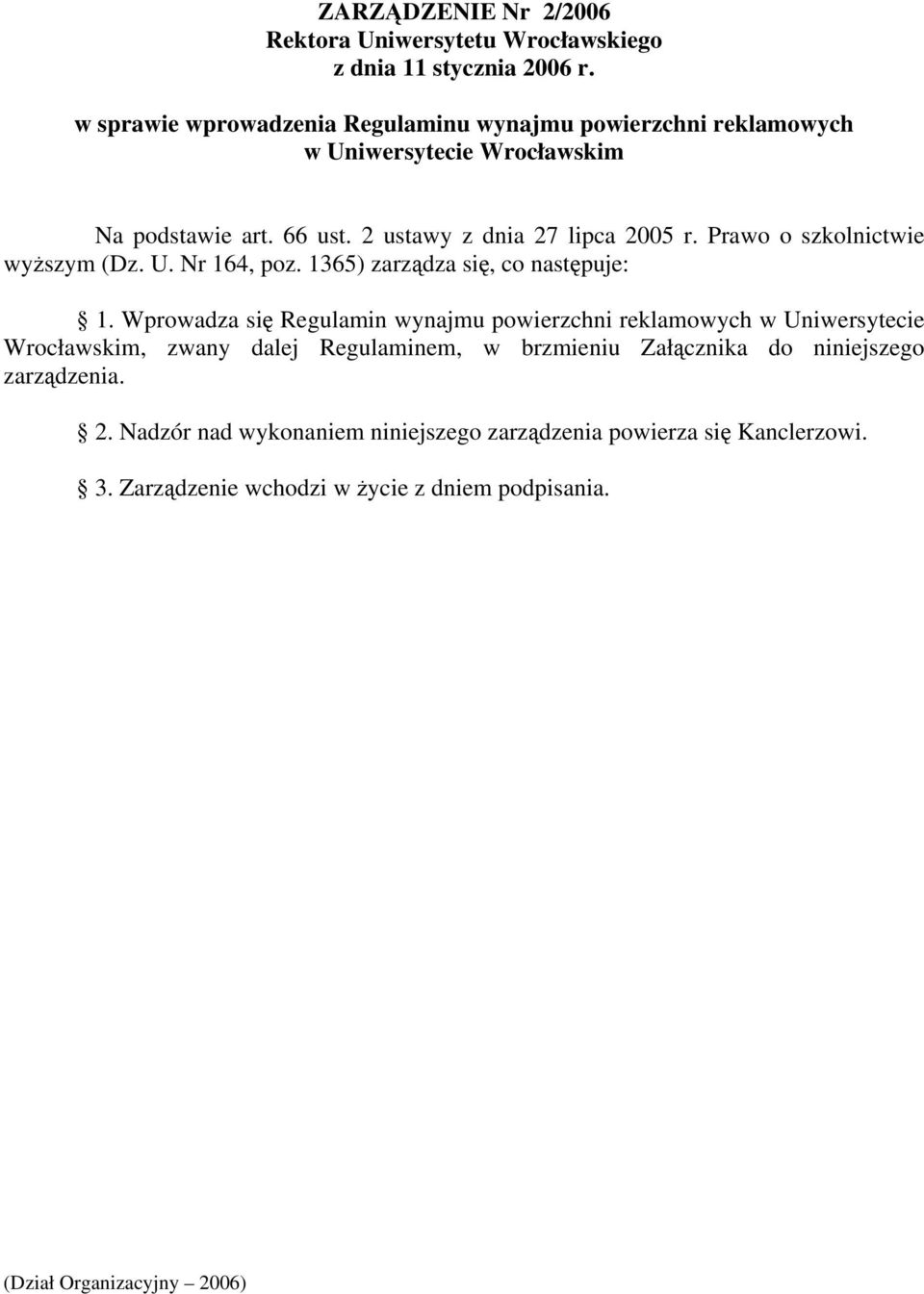 Prawo o szkolnictwie wyższym (Dz. U. Nr 164, poz. 1365) zarządza się, co następuje: 1.