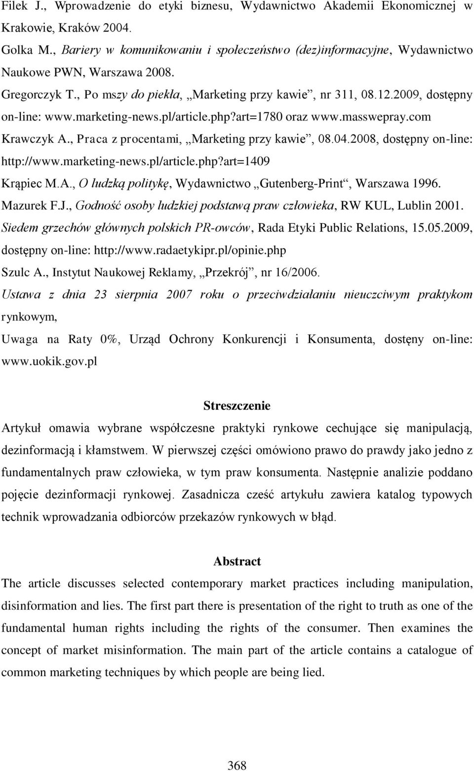 marketing-news.pl/article.php?art=1780 oraz www.masswepray.com Krawczyk A., Praca z procentami, Marketing przy kawie, 08.04.2008, dostępny on-line: http://www.marketing-news.pl/article.php?art=1409 Krąpiec M.