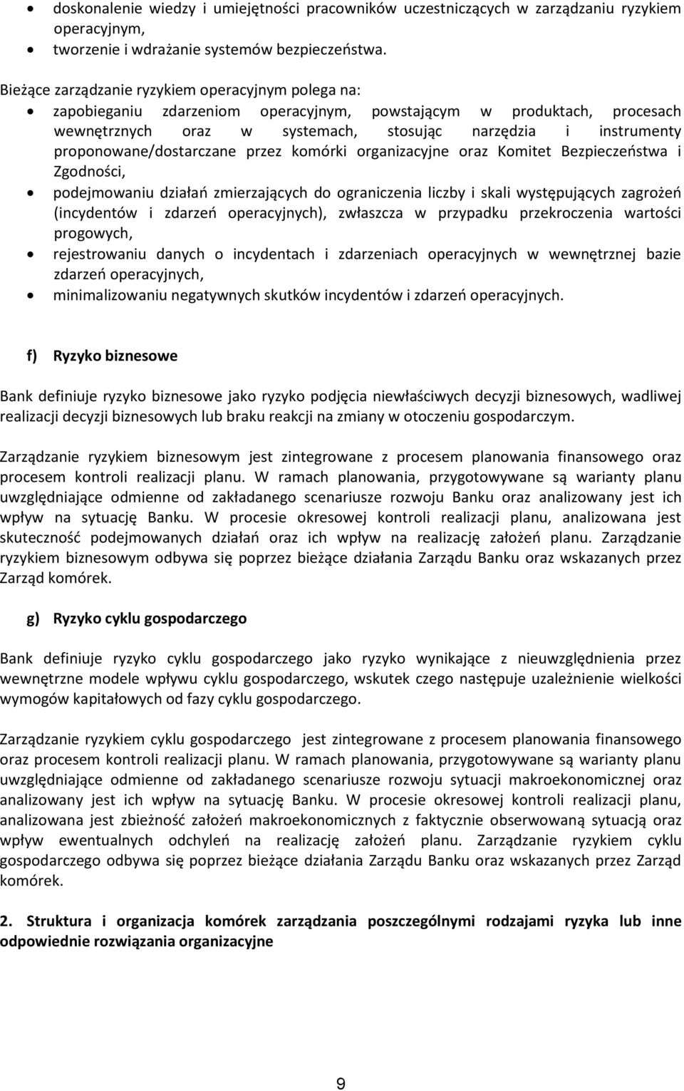 proponowane/dostarczane przez komórki organizacyjne oraz Komitet Bezpieczeństwa i Zgodności, podejmowaniu działań zmierzających do ograniczenia liczby i skali występujących zagrożeń (incydentów i