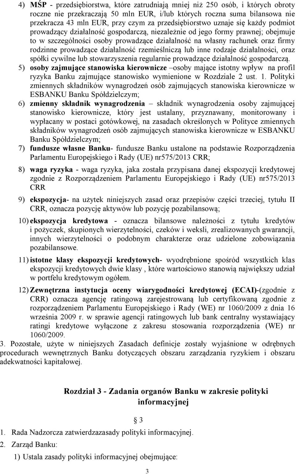 rodzinne prowadzące działalność rzemieślniczą lub inne rodzaje działalności, oraz spółki cywilne lub stowarzyszenia regularnie prowadzące działalność gospodarczą.