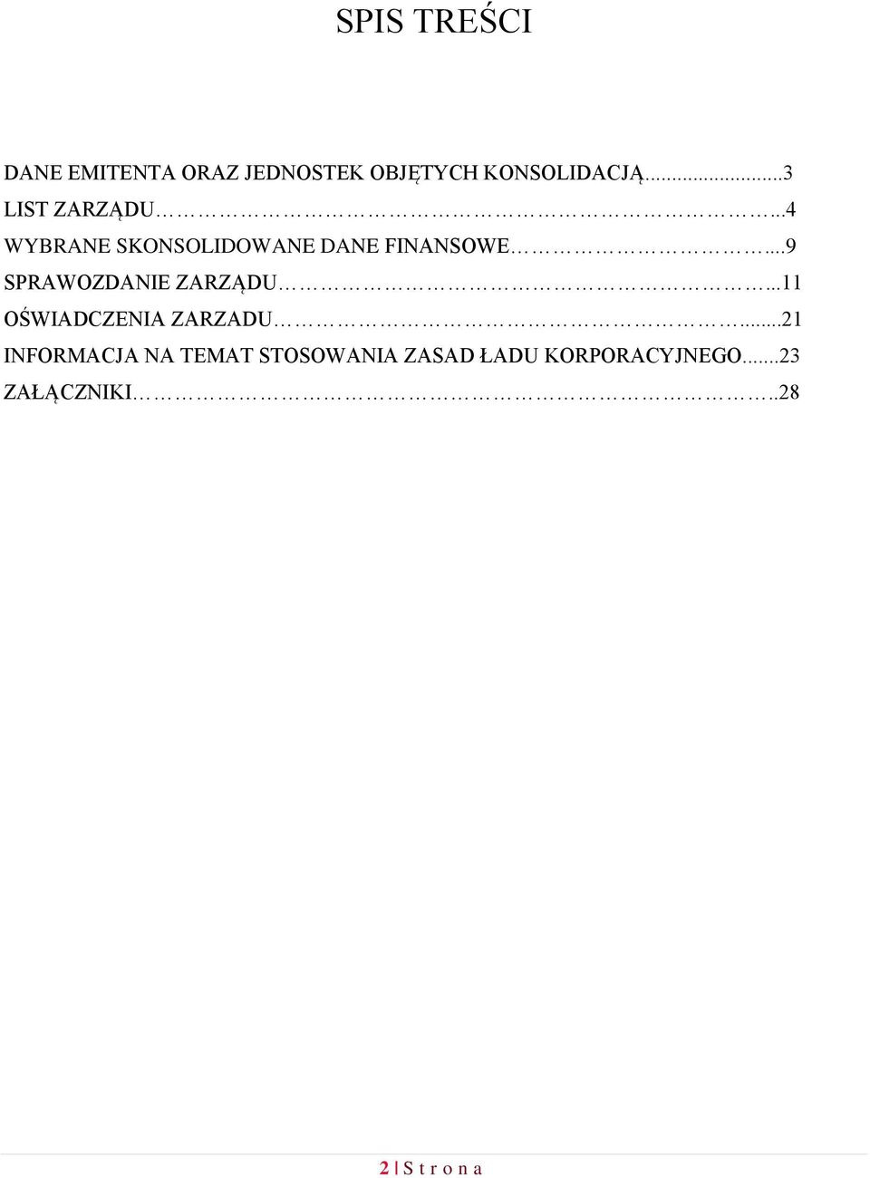 ..9 SPRAWOZDANIE ZARZĄDU...11 OŚWIADCZENIA ZARZADU.