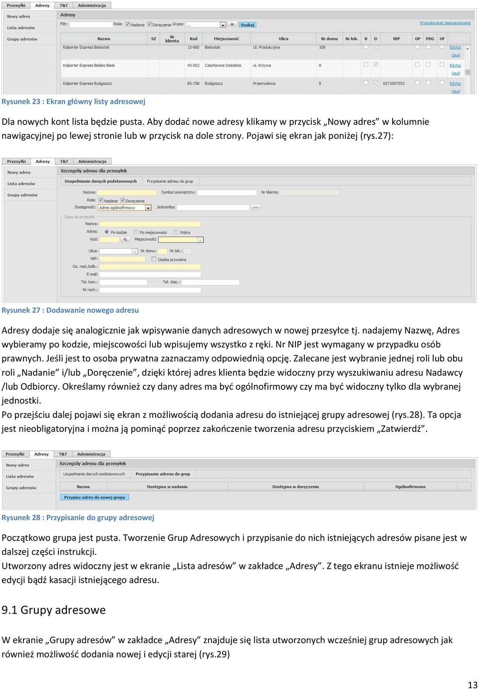 27): Rysunek 27 : Dodawanie nowego adresu Adresy dodaje się analogicznie jak wpisywanie danych adresowych w nowej przesyłce tj.