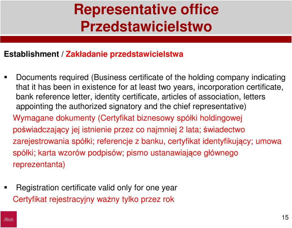 representative) Wymagane dokumenty (Certyfikat biznesowy spółki holdingowej poświadczający jej istnienie przez co najmniej 2 lata; świadectwo zarejestrowania spółki; referencje z banku,