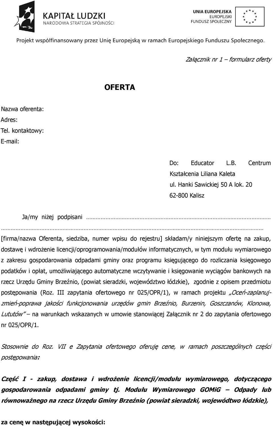 informatycznych, w tym modułu wymiarowego z zakresu gospodarowania odpadami gminy oraz programu księgującego do rozliczania księgowego podatków i opłat, umożliwiającego automatyczne wczytywanie i