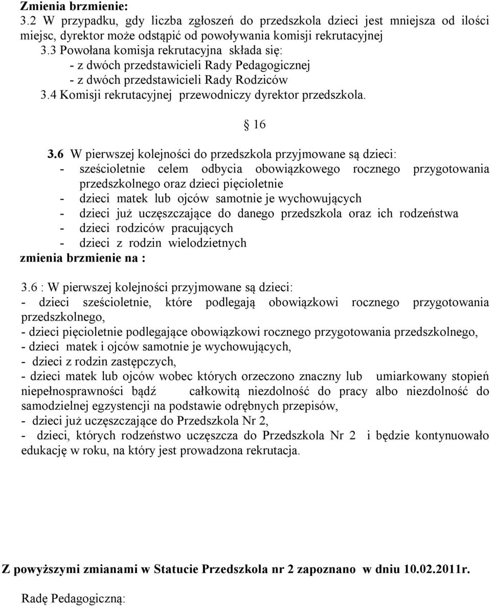 4 Komisji rekrutacyjnej przewodniczy dyrektor przedszkola. 3.