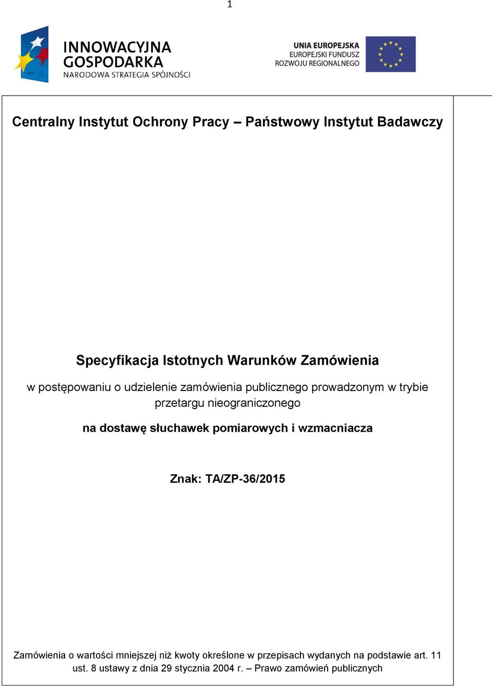 słuchawek pomiarowych i wzmacniacza Znak: TA/ZP-36/2015 Zamówienia o wartości mniejszej niż kwoty określone