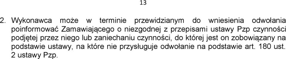 podjętej przez niego lub zaniechaniu czynności, do której jest on zobowiązany