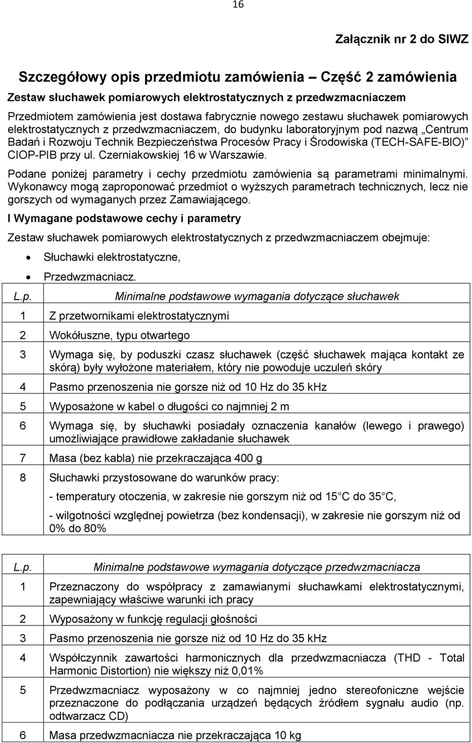 (TECH-SAFE-BIO) CIOP-PIB przy ul. Czerniakowskiej 16 w Warszawie. Podane poniżej parametry i cechy przedmiotu zamówienia są parametrami minimalnymi.
