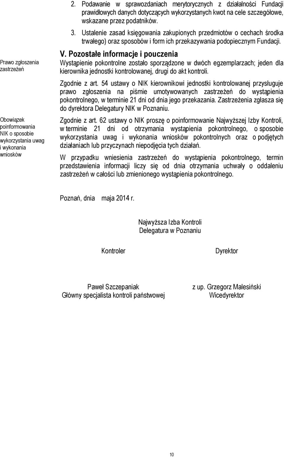 Ustalenie zasad księgowania zakupionych przedmiotów o cechach środka trwałego) oraz sposobów i form ich przekazywania podopiecznym Fundacji. V.