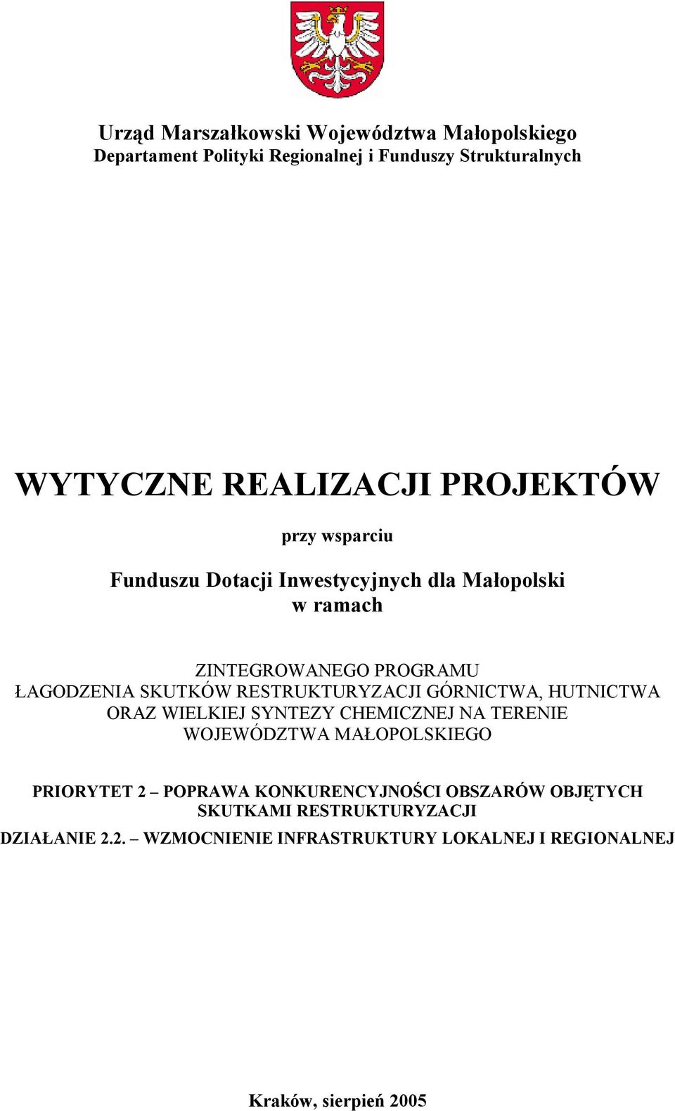 RESTRUKTURYZACJI GÓRNICTWA, HUTNICTWA ORAZ WIELKIEJ SYNTEZY CHEMICZNEJ NA TERENIE WOJEWÓDZTWA MAŁOPOLSKIEGO PRIORYTET 2 POPRAWA