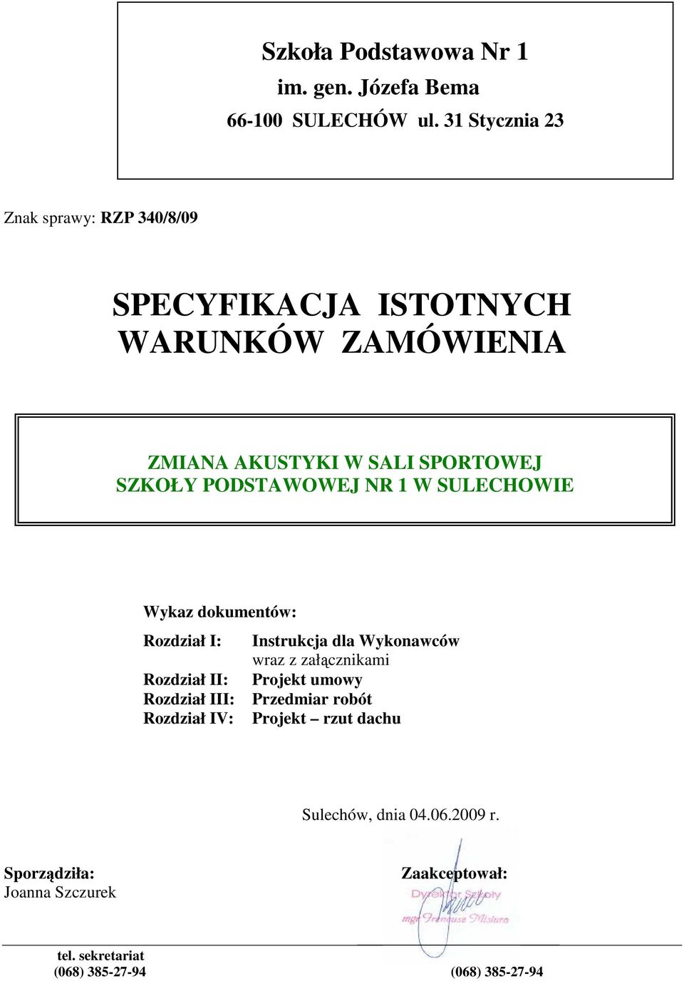 PODSTAWOWEJ NR 1 W SULECHOWIE Wykaz dokumentów: Rozdział I: Instrukcja dla Wykonawców wraz z załącznikami Rozdział II: Projekt