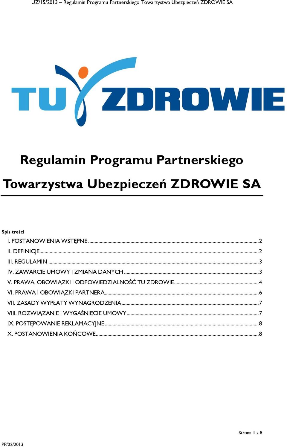 PRAWA, OBOWIĄZKI I ODPOWIEDZIALNOŚĆ TU ZDROWIE... 4 VI. PRAWA I OBOWIĄZKI PARTNERA... 6 VII.