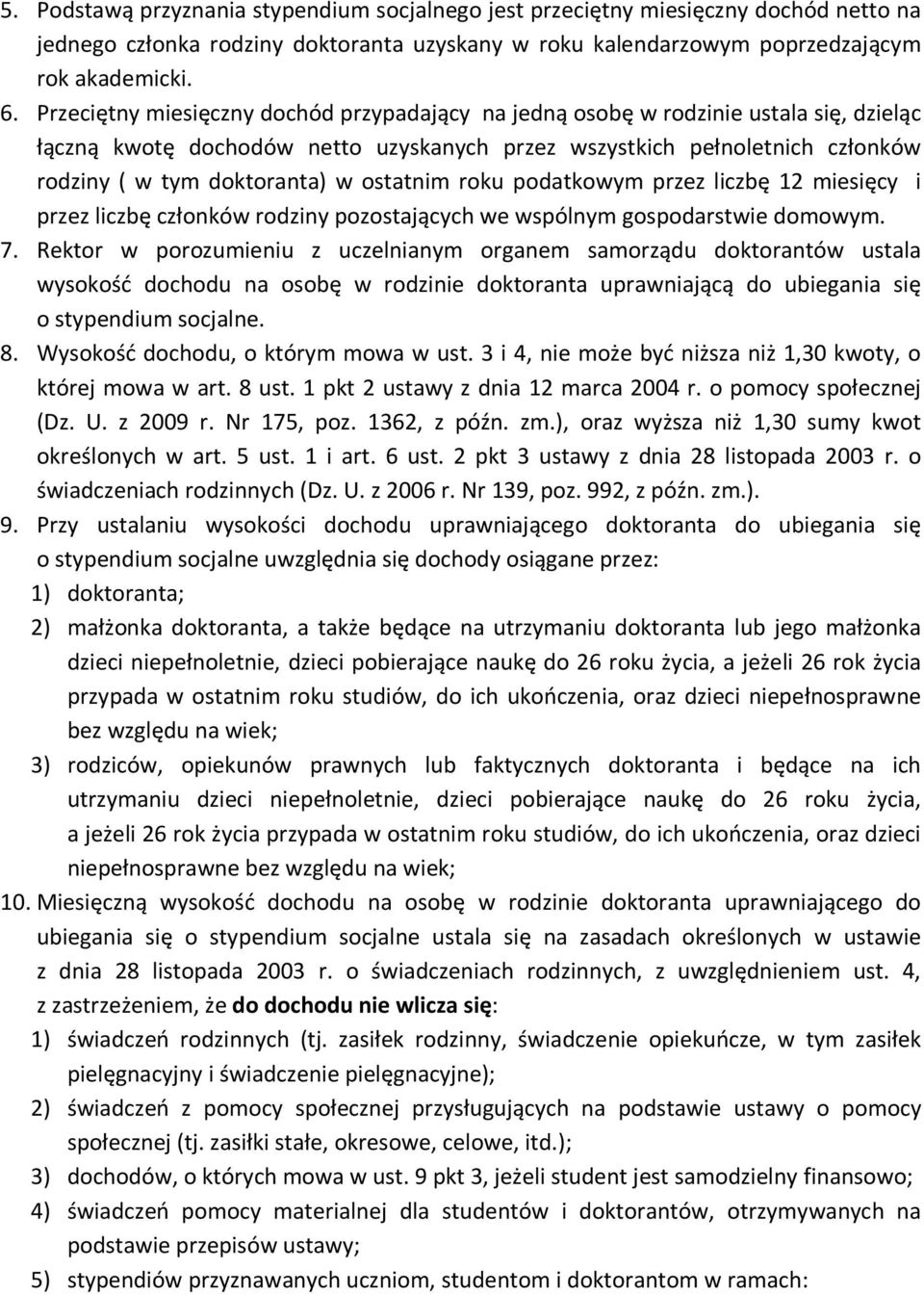 ostatnim roku podatkowym przez liczbę 12 miesięcy i przez liczbę członków rodziny pozostających we wspólnym gospodarstwie domowym. 7.