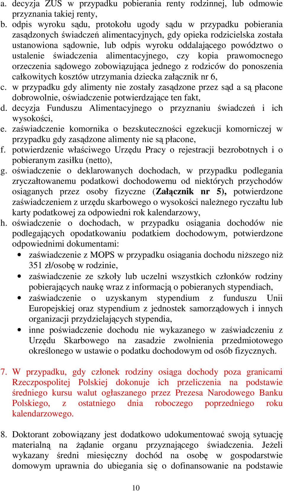 ustalenie świadczenia alimentacyjnego, czy kopia prawomocnego orzeczenia sądowego zobowiązująca jednego z rodziców do ponoszenia całkowitych kosztów utrzymania dziecka załącznik nr 6, c.