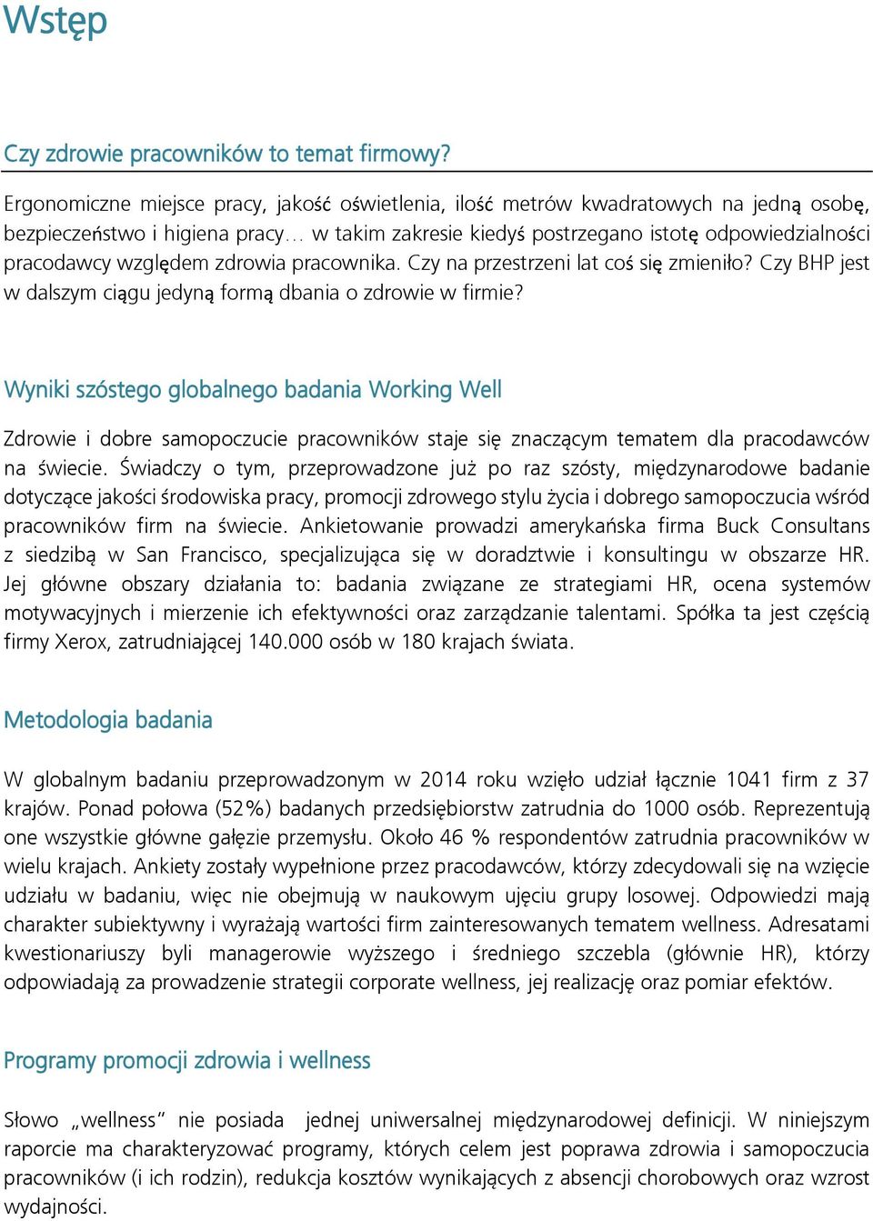 względem zdrowia pracownika. Czy na przestrzeni lat coś się zmieniło? Czy BHP jest w dalszym ciągu jedyną formą dbania o zdrowie w firmie?