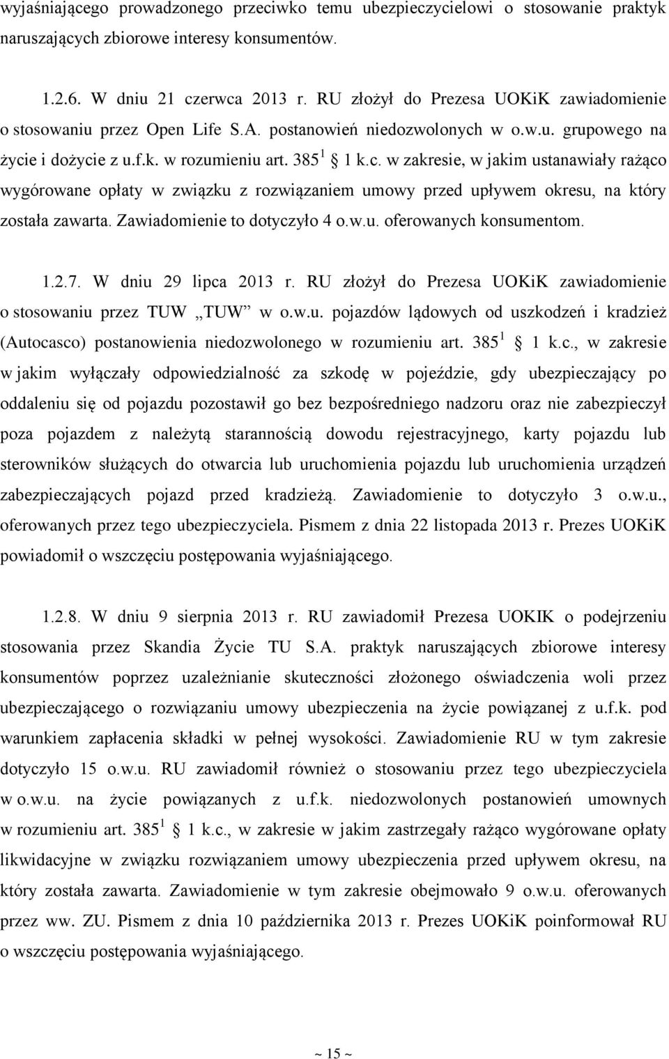 w o.w.u. grupowego na życie i dożycie z u.f.k. w rozumieniu art. 385 1 1 k.c. w zakresie, w jakim ustanawiały rażąco wygórowane opłaty w związku z rozwiązaniem umowy przed upływem okresu, na który została zawarta.