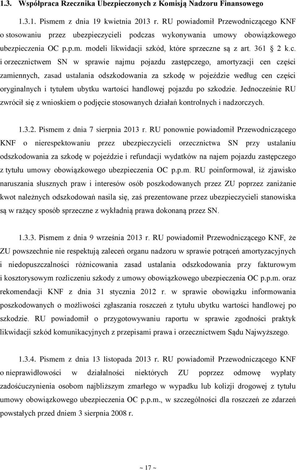 ącego KNF o stosowaniu przez ubezpieczycieli podczas wykonywania umowy obowiązkowego ubezpieczenia OC p.p.m. modeli likwidacji szkód, które sprzeczne są z art. 361 2 k.c. i orzecznictwem SN w sprawie