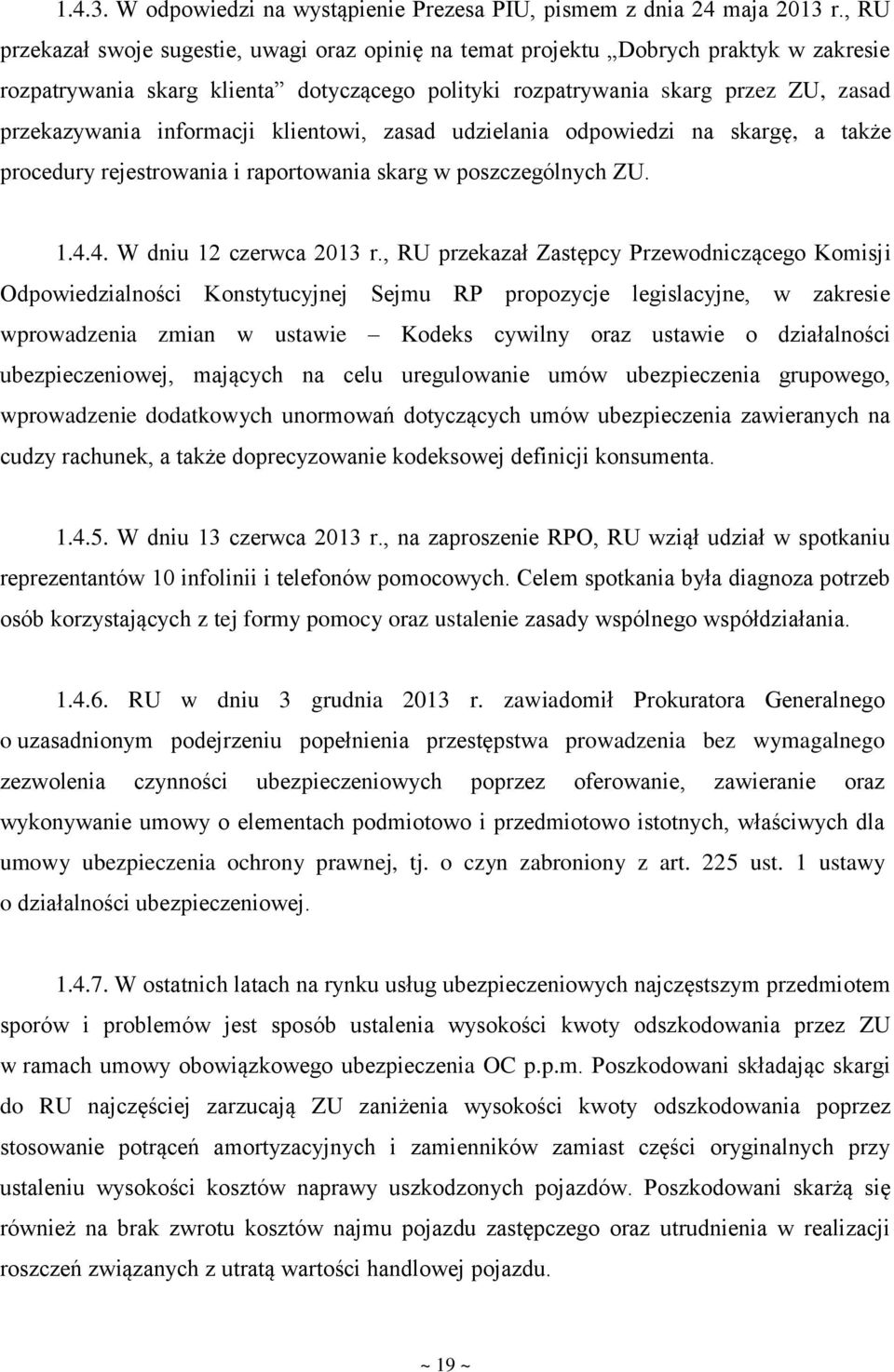 informacji klientowi, zasad udzielania odpowiedzi na skargę, a także procedury rejestrowania i raportowania skarg w poszczególnych ZU. 1.4.4. W dniu 12 czerwca 2013 r.