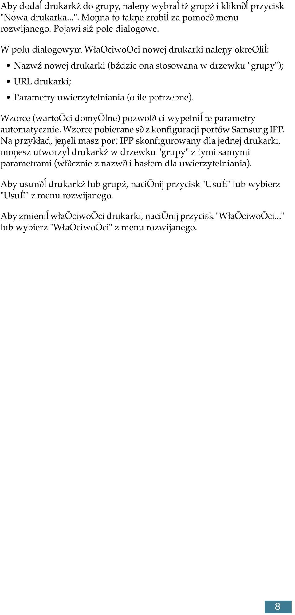 Wzorce (wartoōci domyōlne) pozwol ci wypełniĺ te parametry automatycznie. Wzorce pobierane s z konfiguracji portów Samsung IPP.