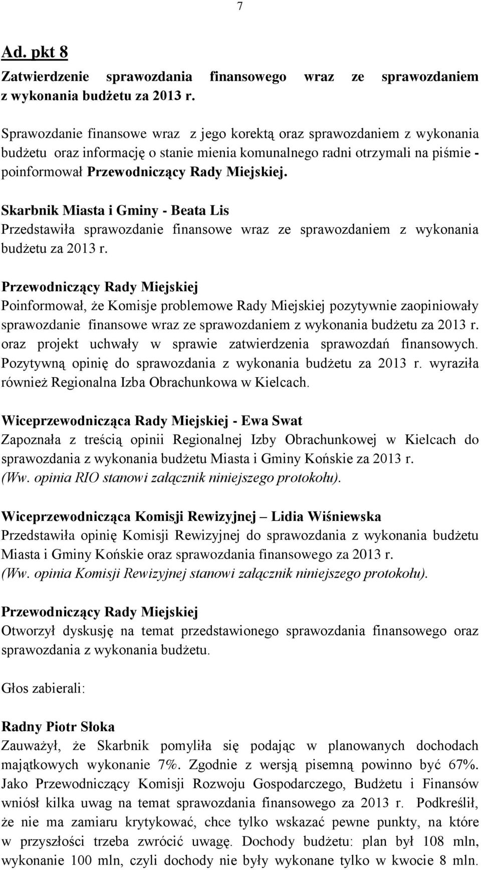 Skarbnik Miasta i Gminy - Beata Lis Przedstawiła sprawozdanie finansowe wraz ze sprawozdaniem z wykonania budżetu za 2013 r.