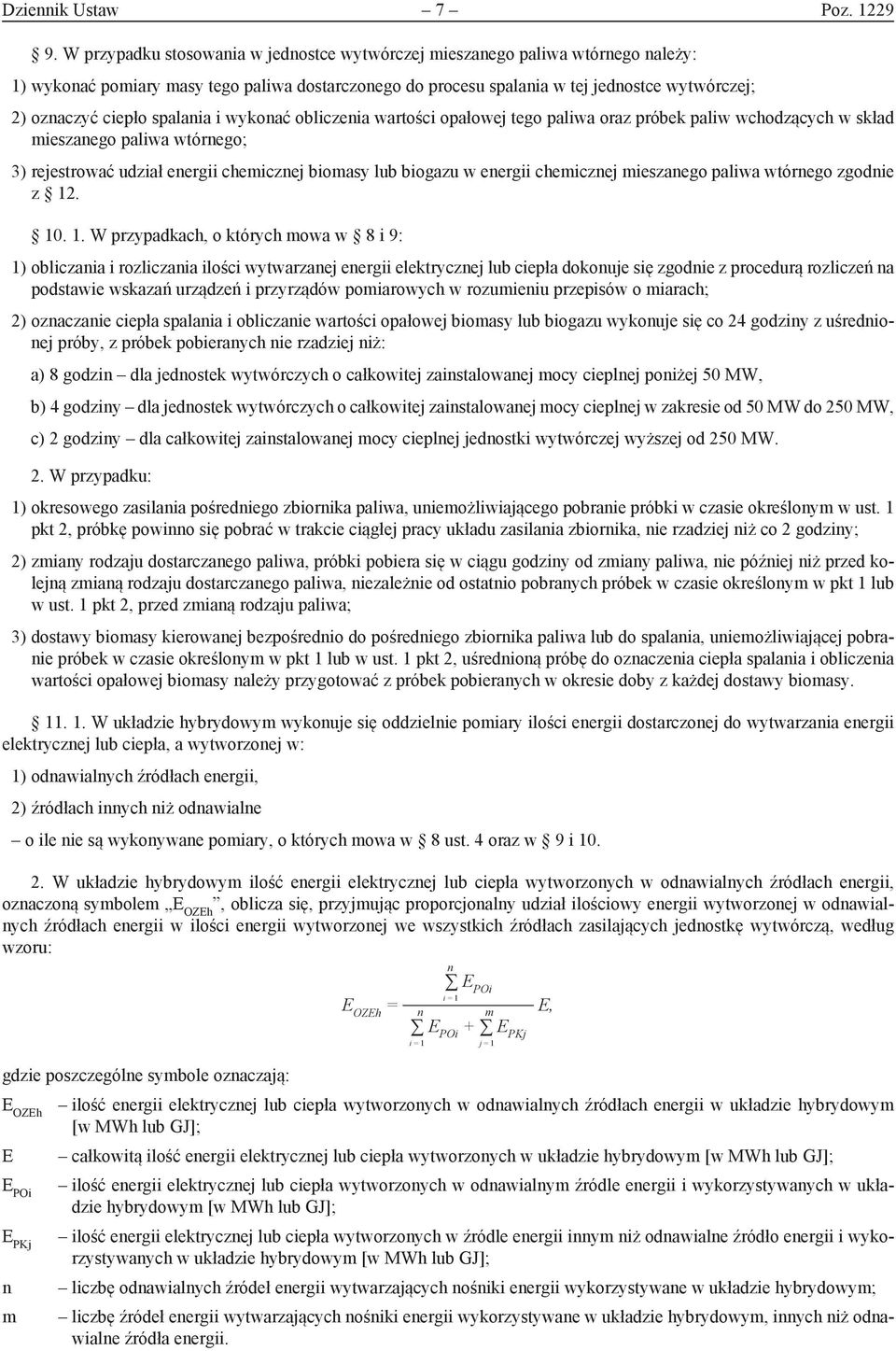 wykoać obliczeia wartości opałowej tego paliwa oraz próbek paliw wchodzących w skład mieszaego paliwa wtórego; 3) rejestrować udział eergii chemiczej biomasy lub biogazu w eergii chemiczej mieszaego