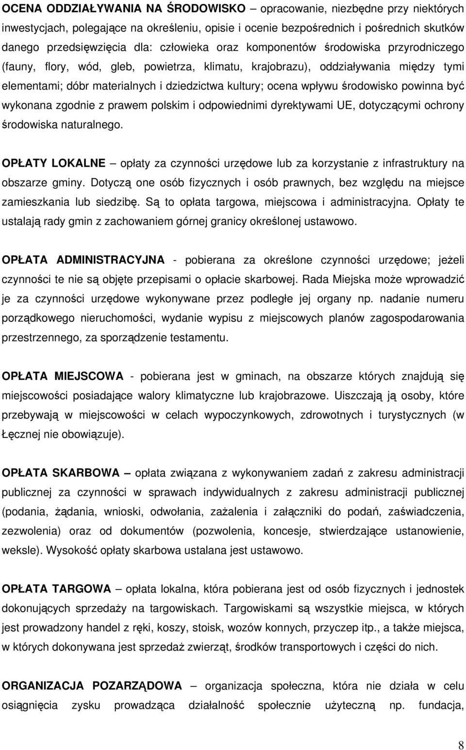 wpływu środowisko powinna być wykonana zgodnie z prawem polskim i odpowiednimi dyrektywami UE, dotyczącymi ochrony środowiska naturalnego.