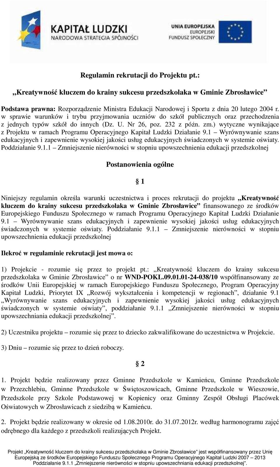 w sprawie warunków i trybu przyjmowania uczniów do szkół publicznych oraz przechodzenia z jednych typów szkół do innych (Dz. U. Nr 26, poz. 232 z późn. zm.