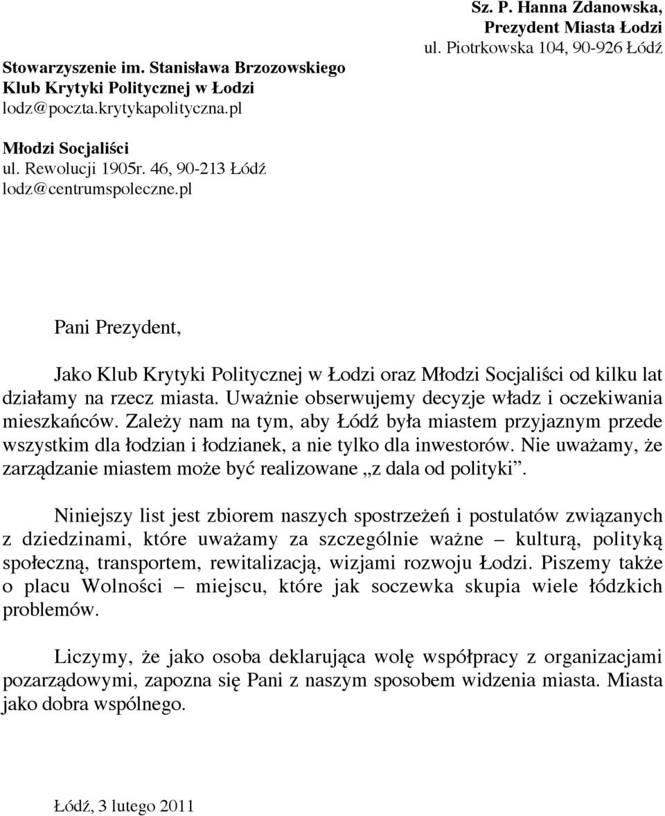 pl Pani Prezydent, Jako Klub Krytyki Politycznej w Łodzi oraz Młodzi Socjaliści od kilku lat działamy na rzecz miasta. Uważnie obserwujemy decyzje władz i oczekiwania mieszkańców.