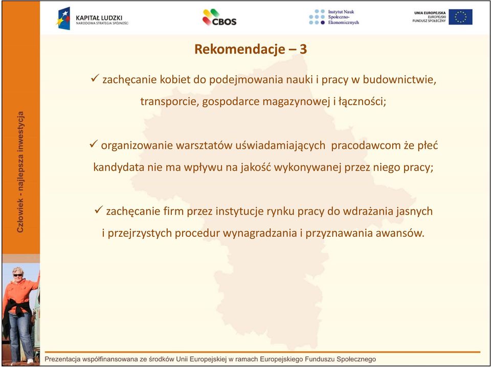 płeć kandydata nie ma wpływu na jakość wykonywanej przez niego pracy; zachęcanie firm przez