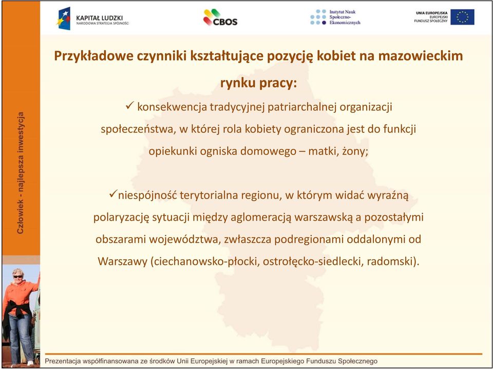 niespójność terytorialna regionu, w którym widać wyraźną polaryzację sytuacji między aglomeracją warszawską a