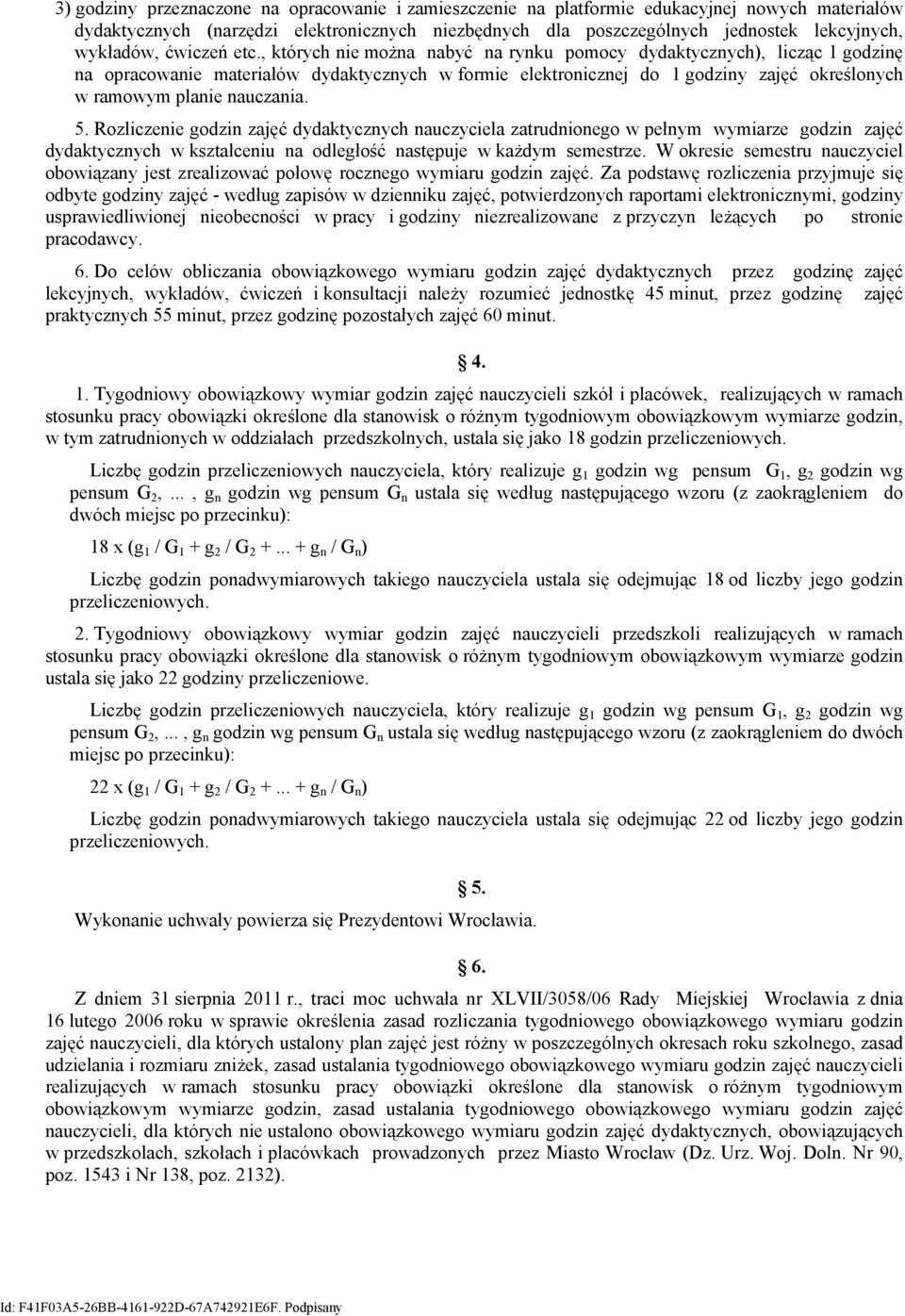 , których nie można nabyć na rynku pomocy dydaktycznych), licząc 1 godzinę na opracowanie materiałów dydaktycznych w formie elektronicznej do 1 godziny zajęć określonych w ramowym planie nauczania. 5.