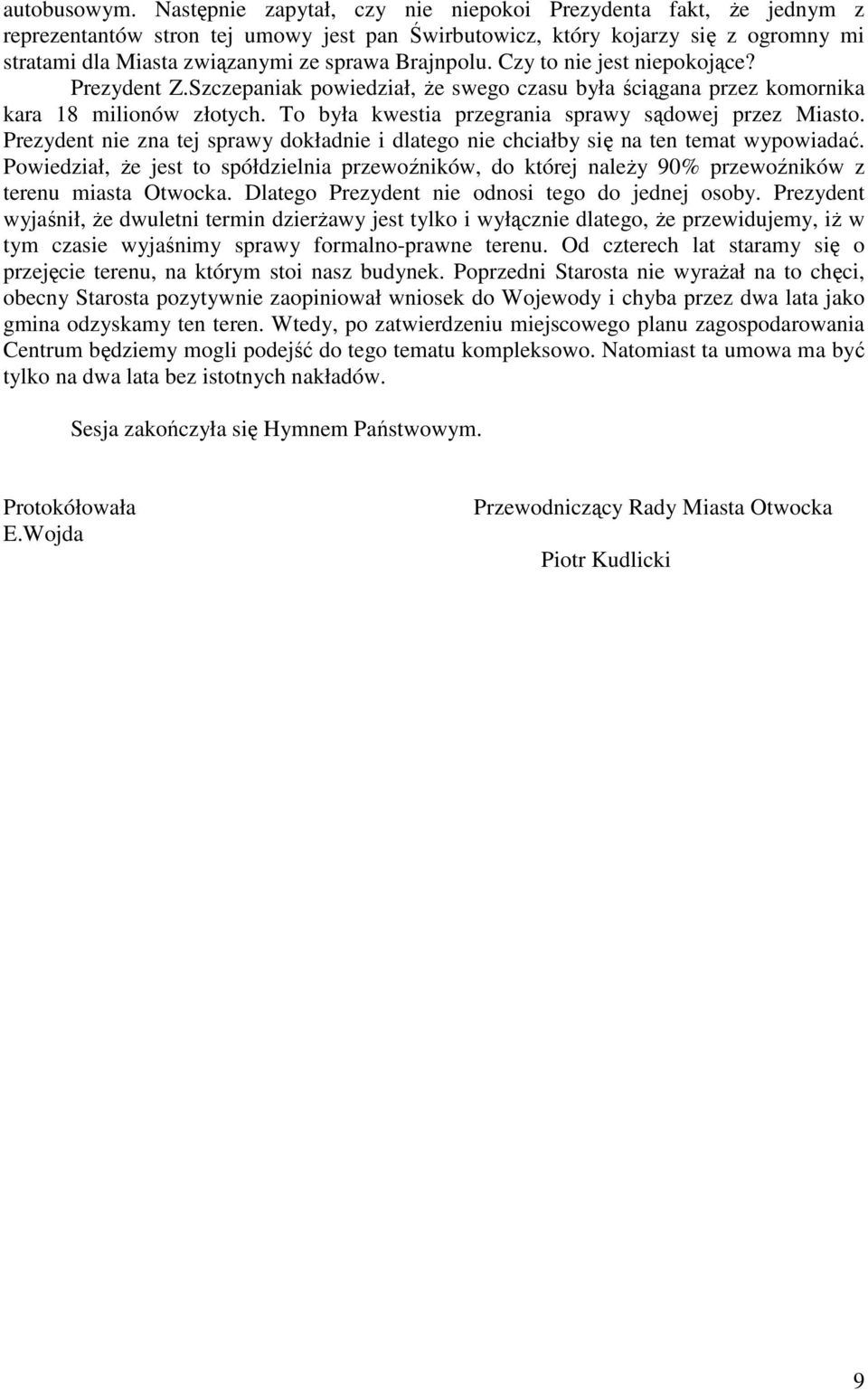 Brajnpolu. Czy to nie jest niepokojące? Prezydent Z.Szczepaniak powiedział, że swego czasu była ściągana przez komornika kara 18 milionów złotych.