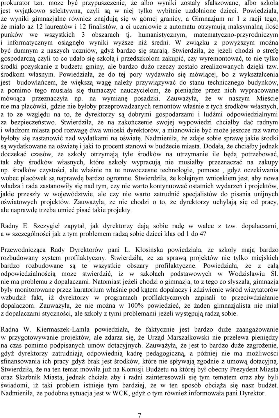 punków we wszystkich 3 obszarach tj. humanistycznym, matematyczno-przyrodniczym i informatycznym osiągnęło wyniki wyższe niż średni.