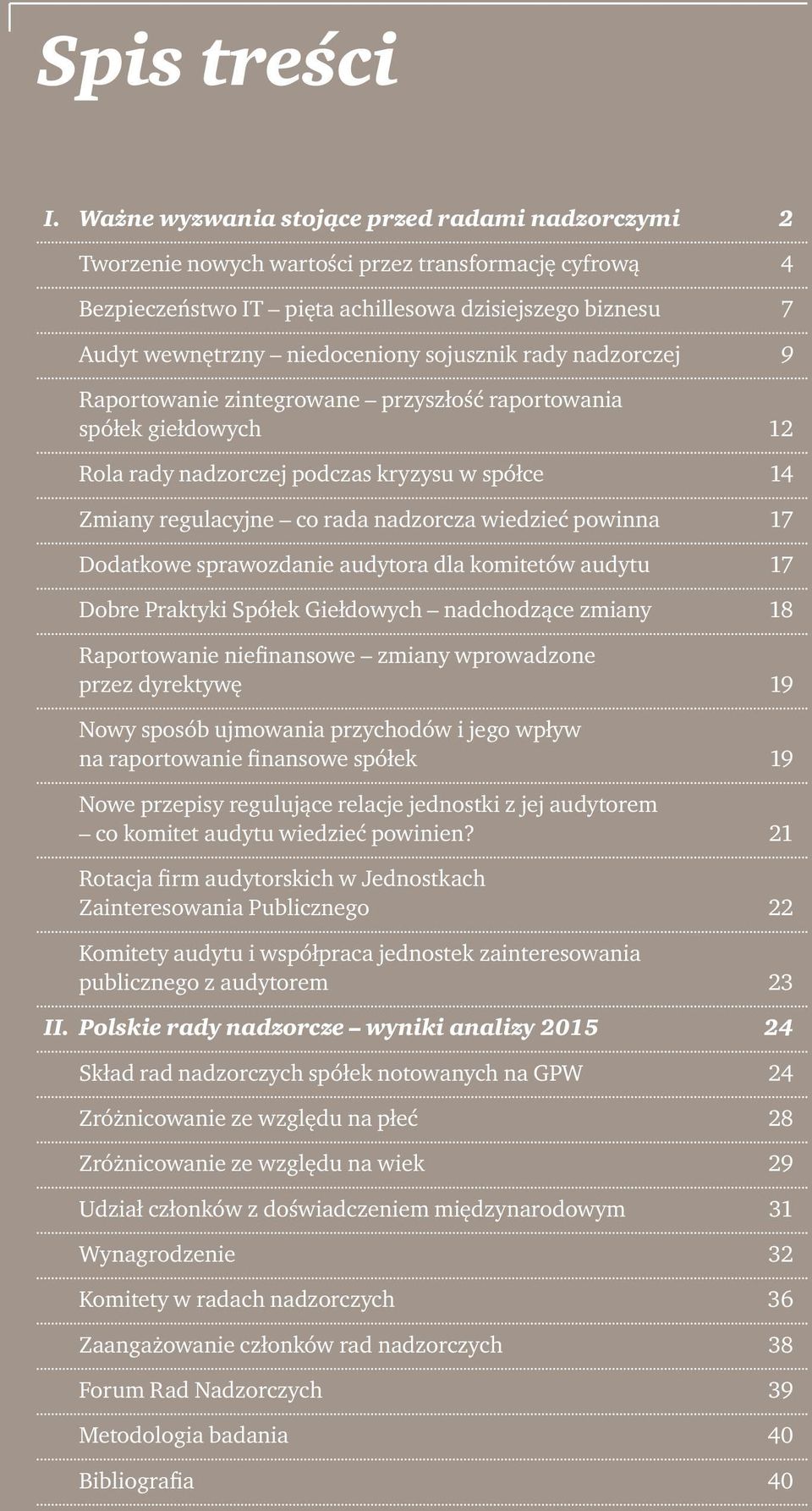 sojusznik rady nadzorczej 9 Raportowanie zintegrowane przyszłość raportowania spółek giełdowych 12 Rola rady nadzorczej podczas kryzysu w spółce 14 Zmiany regulacyjne co rada nadzorcza wiedzieć